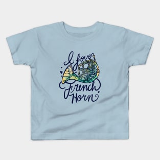 I love french horn Kids T-Shirt